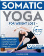 Somatic Yoga for Weight Loss: 28-Day Journey to Reset Your Nervous System, Release Chronic Stress, Relieve Pain, and Promote Weight Loss-Strengthen Your Mind-Body Connection in Just 10 Minutes a Day