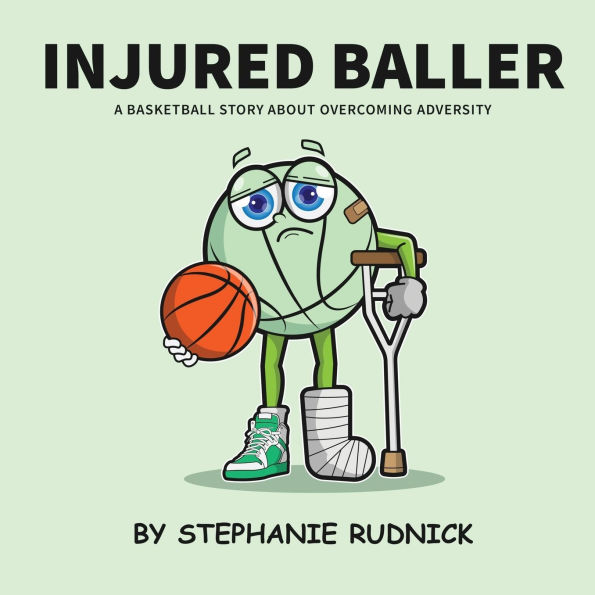 Injured Baller: A Basketball Story About Overcoming Adversity
