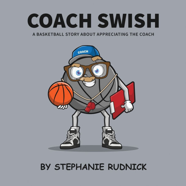 Coach Swish: A Basketball Story About Appreciating The