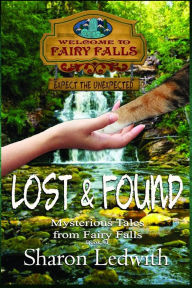 Title: Lost and Found (Mysterious Tales from Fairy Falls, Book #1), Author: Sharon Ledwith