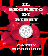 Title: IL SEGRETO DI RIBBY, Author: Cathy McGough