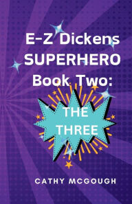 Title: E-Z Dickens Superhero Book Two: The Three, Author: Cathy McGough