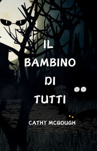 Title: Il Bambino Di Tutti, Author: Cathy McGough