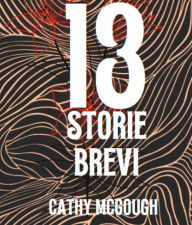 Title: 13 STORIE BREVI, Author: Cathy McGough