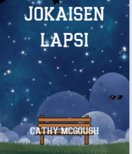 Title: JOKAISEN LAPSI, Author: Cathy McGough