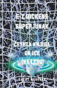 Title: E-Z Dickens Superjunak Četrta Knjiga: On Ice (Na Ledu), Author: Cathy McGough