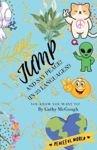 Title: Jump and Say Peace! Book 33: (In 25 Languages!), Author: Cathy McGough