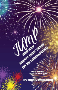 Title: Jump and Say Happy New Year! Book 36: (In 25 Languages!), Author: Cathy McGough