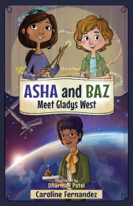 Title: Asha and Baz Meet Gladys West, Author: Caroline Fernandez