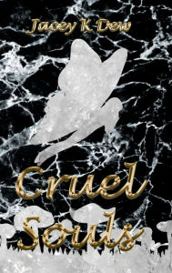 Title: Cruel Souls, Author: Jacey K Dew