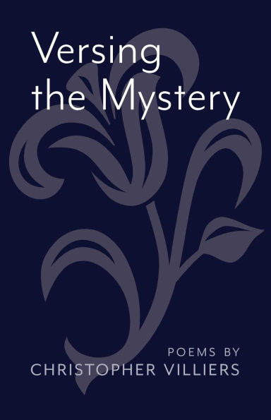 Versing the Mystery: Poems