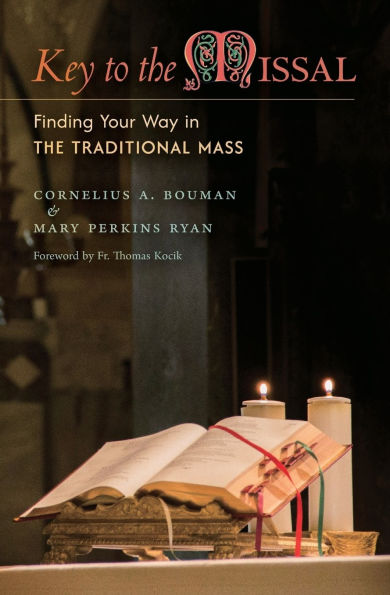 Key to the Missal: Finding Your Way in the Traditional Mass