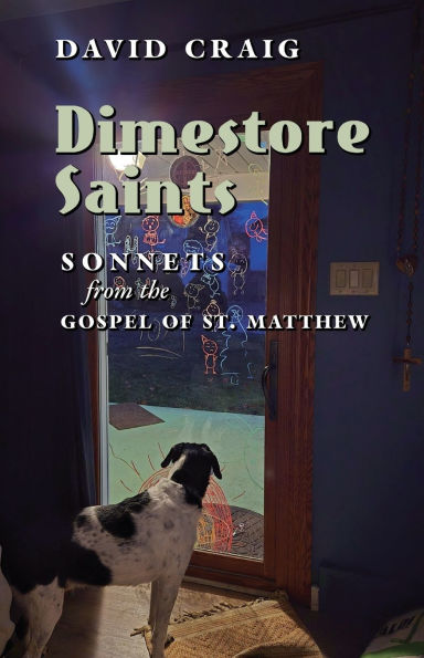 Dimestore Saints: Sonnets from the Gospel of St. Matthew
