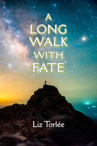 Title: A Long Walk With Fate, Author: Liz Torlée