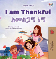 Title: I am Thankful (English Amharic Bilingual Children's Book), Author: Shelley Admont