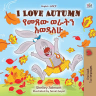 Title: I Love Autumn (English Amharic Bilingual Children's Book), Author: Shelley Admont