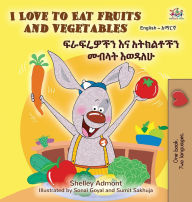 Title: I Love to Eat Fruits and Vegetables (English Amharic Bilingual Children's Book), Author: Shelley Admont