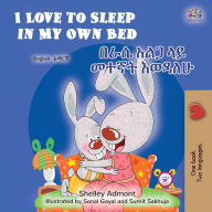 Title: I Love to Sleep in My Own Bed (English Amharic Bilingual Children's Book), Author: Shelley Admont