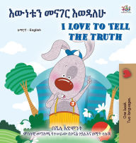 Title: I Love to Tell the Truth (Amharic English Bilingual Book for Kids), Author: Kidkiddos Books