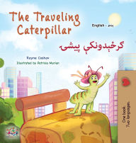 Title: The Traveling Caterpillar (English Pashto Bilingual Children's Book), Author: Rayne Coshav