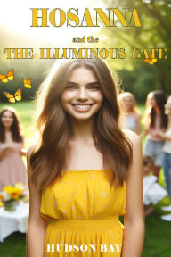 Title: Hosanna: And the Illuminous Gate, Author: Hudson Bay