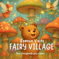 Title: Beansie Visits Fairy Village, Author: Ahelia Publishing