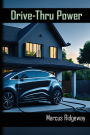 Drive-Thru Power: Turn your EV into a whole-house battery (V2L & V2H made simple); EV bidirectional charging; whole-house backup; blackout resilience; DIY wiring guide