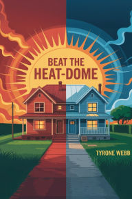 Title: Beat the Heat-Dome: Passive-cooling retrofits for 100 Ã¯Â¿Â½F nights; passive cooling hacks; reflective roofs; thermal mass tips; slash AC bills, Author: Tyrone Webb