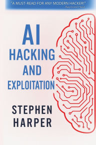 Title: AI Hacking and Exploitation, Author: Stephen Harper