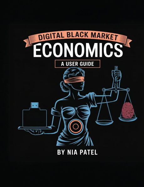 Digital Black Market Economics: Book 1