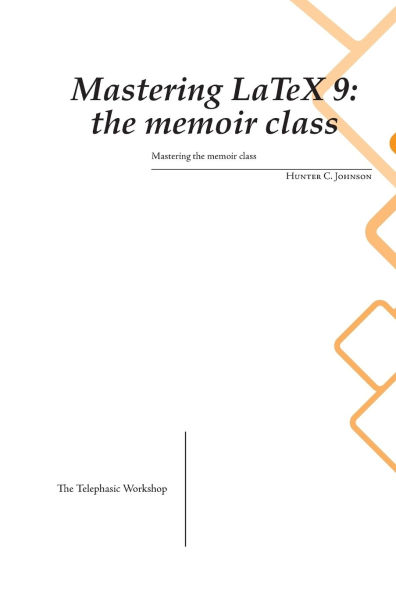 Mastering LaTeX 9: The memoir class