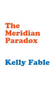 Title: The Meridian Paradox, Author: Kelly Fable