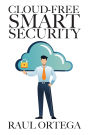 Cloud-Free Smart Security: Build an AI camera system that never leaks your data; private AI cameras; off-grid storage; zero subscription; DIY install