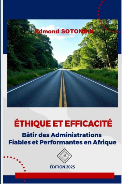 ï¿½thique Et Efficacitï¿½: Bï¿½tir Des Administrations Fiables Et Performantes En Afrique