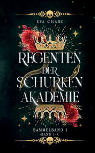 Title: Regenten der Schurkenakademie - Sammelband 1: Band 1-4, Author: Eva Chase