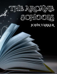 Title: The Arcane Schools, Author: John Yarker