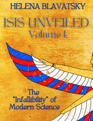 Title: Isis Unveiled: Volume 1, Author: Helena Blavatsky