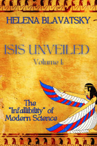 Title: Isis Unveiled: Volume 1, Author: Helena Blavatsky