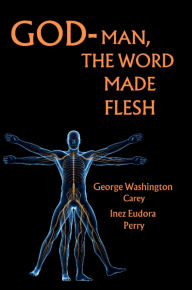 Title: God-Man The Word Made Flesh, Author: George Carey