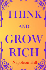 Title: Think and Grow Rich, Author: Napoleon Hill