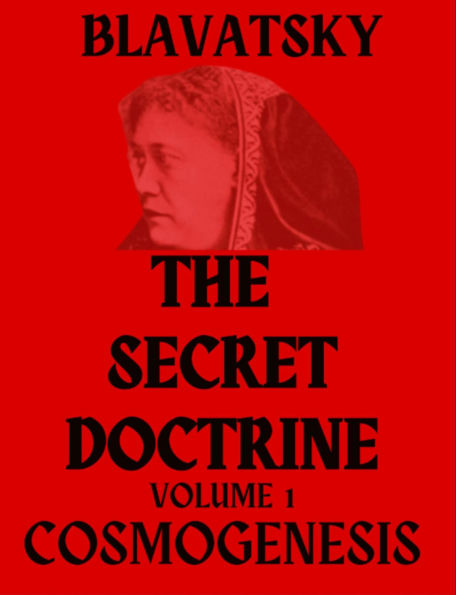 The Secret Doctrine Volume 1: Cosmogenesis by Helena