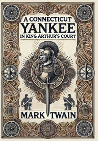 Title: A Connecticut Yankee in King Arthur's Court (Collector's Edition) (Laminated Hardback with Jacket), Author: Mark Twain