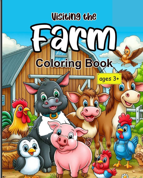 Visiting the Farm: A Fun and Educational Coloring Book for Kids Ages 3+