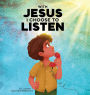 With Jesus I Choose to Listen: A kid's Bible story about obedience and wisdom, featuring a Christian lesson on listening and following God's guidance for ages 4 to 9, from K to grade 3