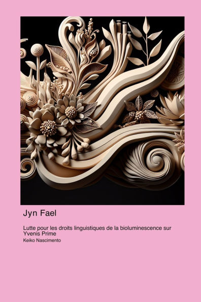 Jyn Fael: Lutte pour les droits linguistiques de la bioluminescence sur Yvenis Prime
