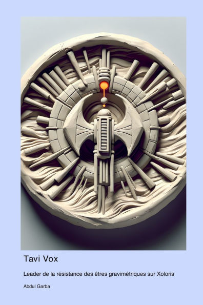 Tavi Vox: Leader de la rï¿½sistance des ï¿½tres gravimï¿½triques sur Xoloris