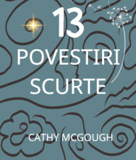 Title: 13 POVESTIRI SCURTE ROMANIAN EDITION, Author: Cathy McGough