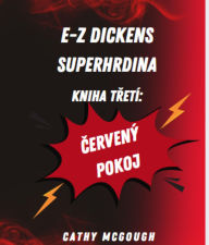 Title: E-Z DICKENS SUPERHRDINA KNIHA TRETÍ CZECH EDITION: CERVENÝ POKOJ, Author: Cathy McGough