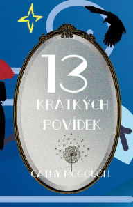 Title: 13 Krï¿½tkï¿½ch Povï¿½dek, Author: Cathy McGough