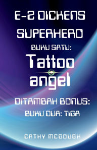 Title: E-Z Dickens Superhero Buku 1 Dan 2 Indonesian Edition: Tattoo Angel: Tiga, Author: Cathy McGough